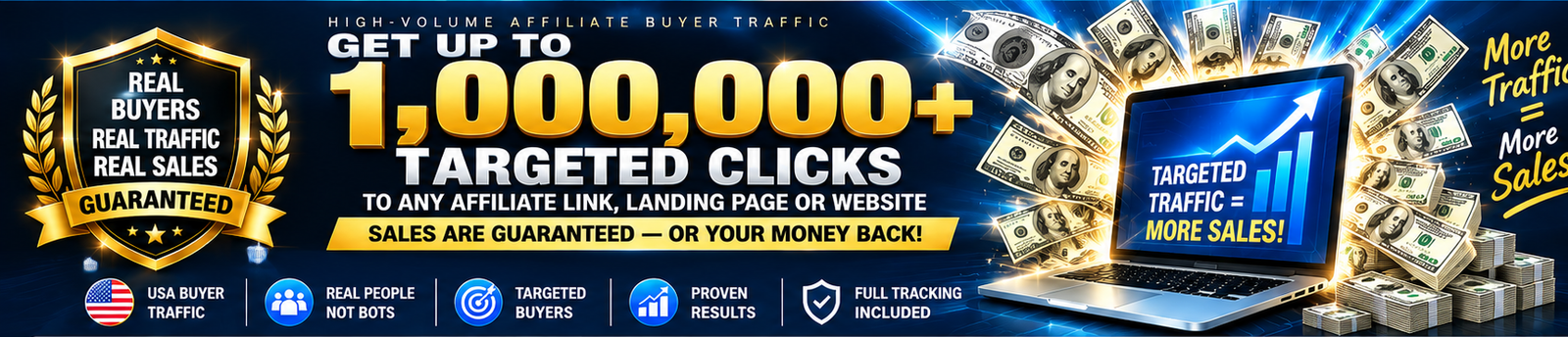 Get up to 1,000,000+ targeted clicks to any affiliate link, landing page or website — sales guaranteed or your money back